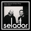 Selador Sessions - Dave Seaman & Steve Parry