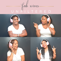 Fab Wives Unfiltered podcast