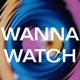 Wanna Watch