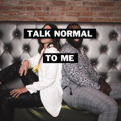 Talk Normal To Me