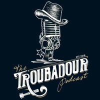 THE TROUBADOUR PODCAST - The Premier Red Dirt, Texas Country and Independent Music Podcast podcast
