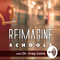 Reimagine Schools