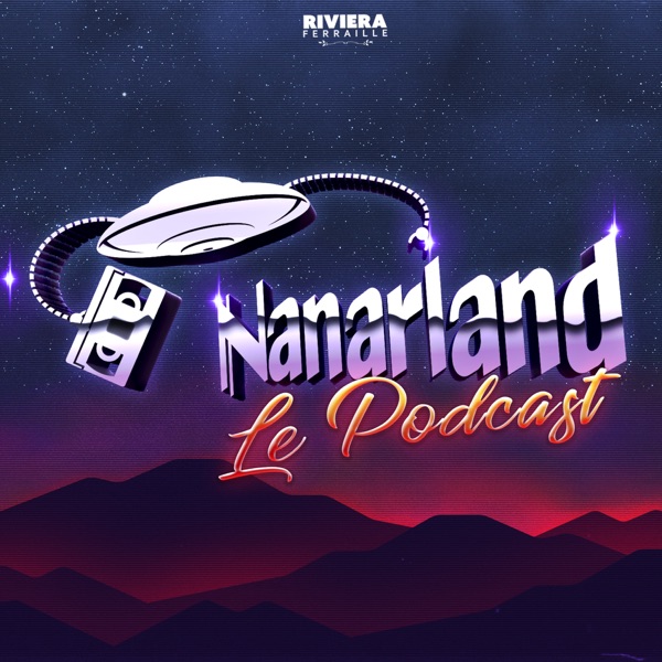 Nanarland Le Podcast