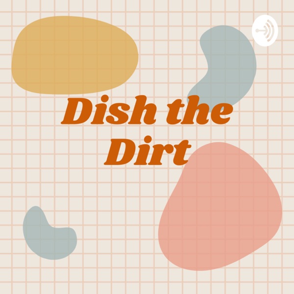 Dish the Dirt Artwork