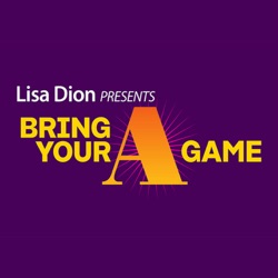 Lisa Dion presents Bring Your "A"Game