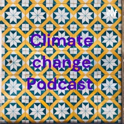 Climate change Podcast 