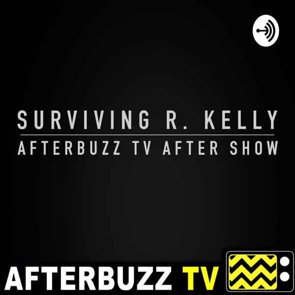 The Surviving R. Kelly After Show Podcast