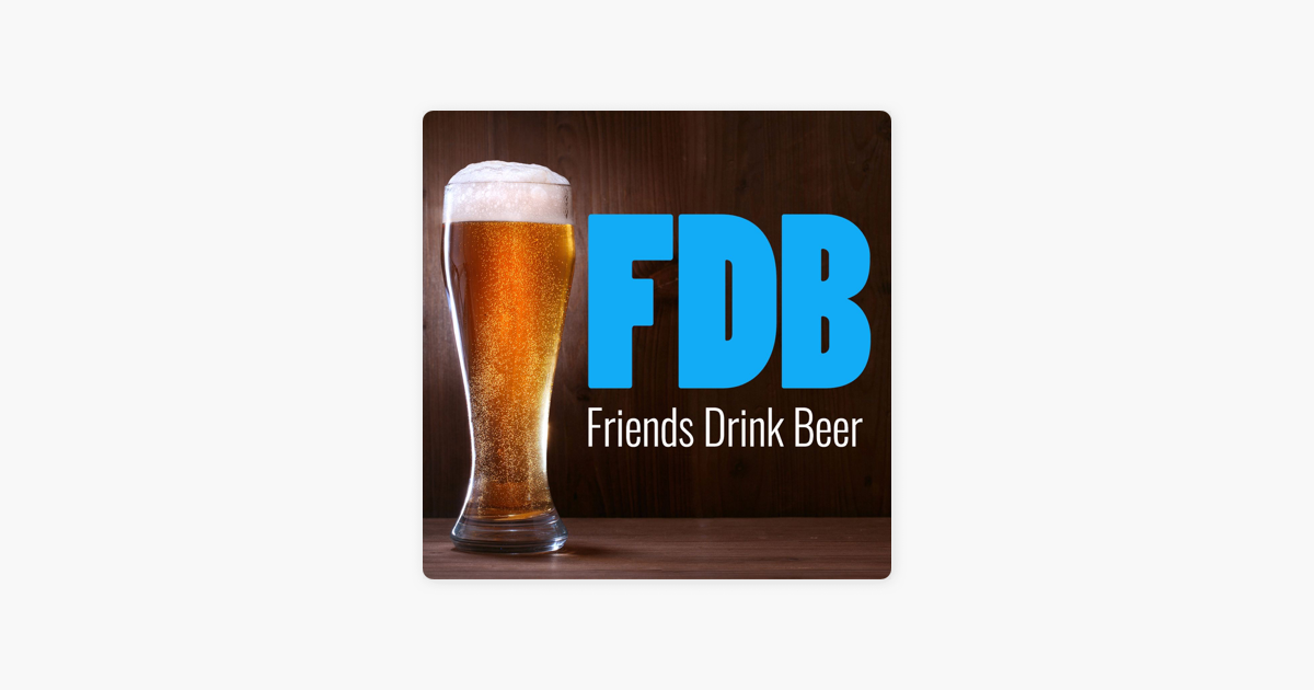 ‎Friends Drink Beer Podcast on Apple Podcasts