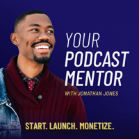 Your Podcast Mentor Show with Jonathan Jones podcast