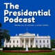 The Presidential Podcast