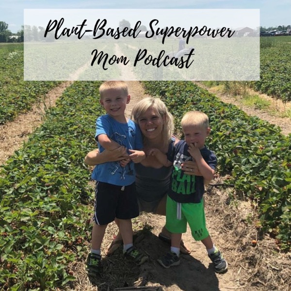 Plant-Based Superpower Mom Podcast Artwork