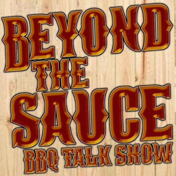Beyond the Sauce BBQ Talk Show Artwork