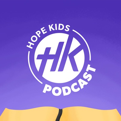 Hope Kids Podcast Hope Kids Podcast