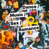 Dance / Music / Sex / Romance - Dance / Music / Sex / Romance