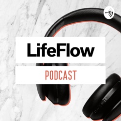 Life Flow Podcast