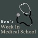 Ben's Week In Medical School