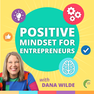 Positive Mindset for Entrepreneurs from The Mind Aware podcast