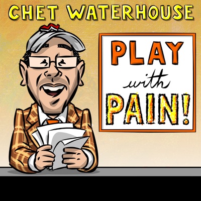 Play with Pain: Chet Waterhouse Play with Pain: Chet Waterhouse