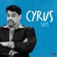 Cyrus Says