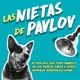 Las Nietas de Pavlov