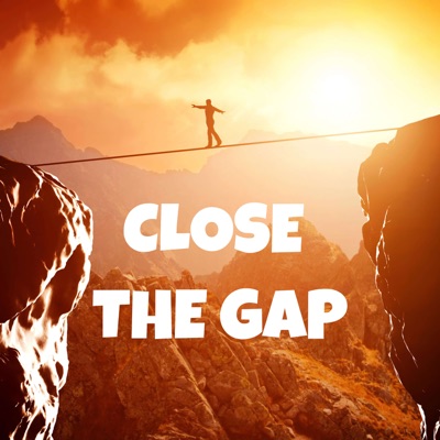 Close the gap Close the gap