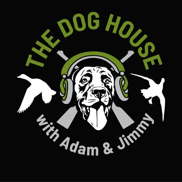 THE DOG HOUSE with Adam & Jimmy
