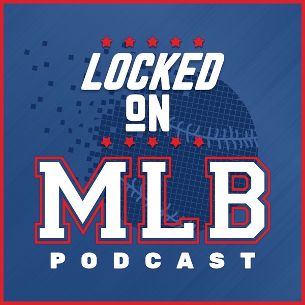 Locked On MLB - Daily Podcast On Major League Baseball Artwork