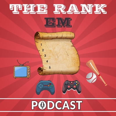 The Rank 'Em Podcast The Rank 'Em Podcast