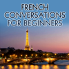 French Conversations for Beginners Archives - Real Life Language - French Conversations for Beginners Archives - Real Life Language
