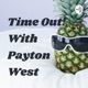 Time Out! With Payton West