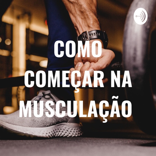 COMO COMEÇAR NA MUSCULAÇÃO