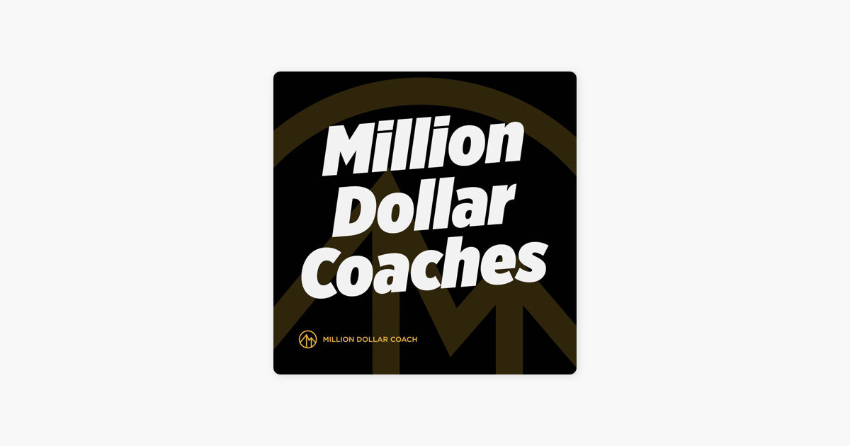 Million Dollar Coaches on Apple Podcasts