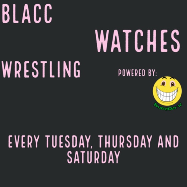 Blacc Watches Wrestling (Powered By: BlaccOutTV) Artwork
