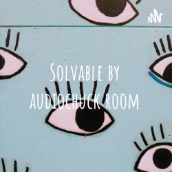 Solvable by audiochuck room