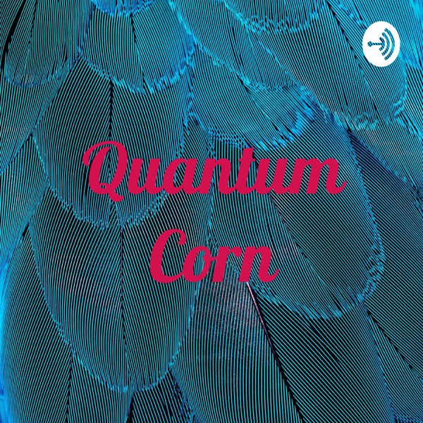 Quantum Corn Artwork