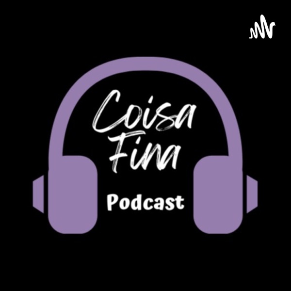 Coisa Fina Podcast