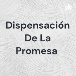 Dispensación De La Promesa 