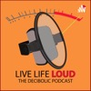 Live Life Loud: The Decibolic Podcast