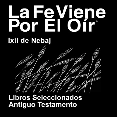 Biblia de Ixil Nebaj - porciones del OT (no dramatizadas) - Ixil Nebaj Bible - OT Portions (Non Dramatized)