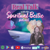 Real Talk With The Spiritual Bestie - Spiritual Bestie