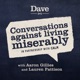 Conversations Against Living Miserably