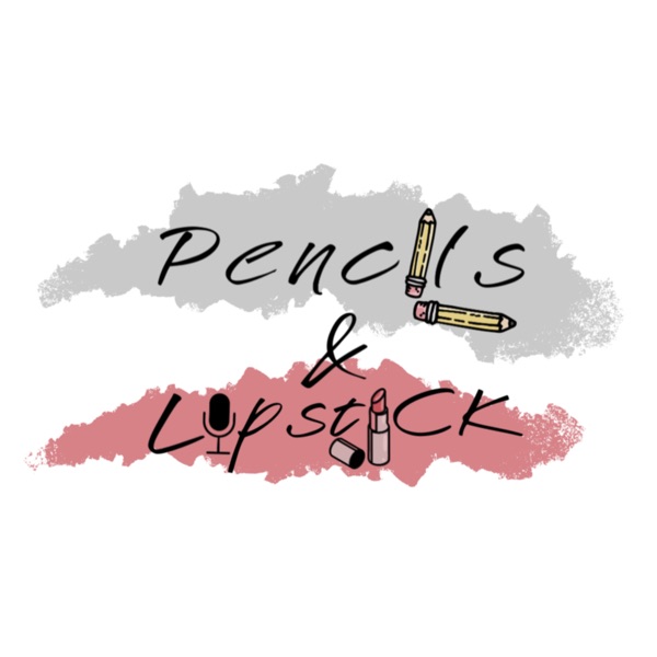 Pencils&Lipstick podcast Artwork