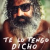 TE LO TENGO DICHO