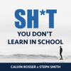 Shit You Don't Learn in School - Calvin Rosser & Steph Smith