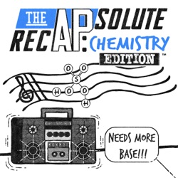 The APsolute RecAP: Chemistry Edition - Listener’s Choice III