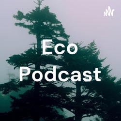 Eco Podcast