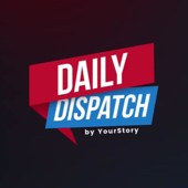 Daily Dispatch by YourStory - YourStory