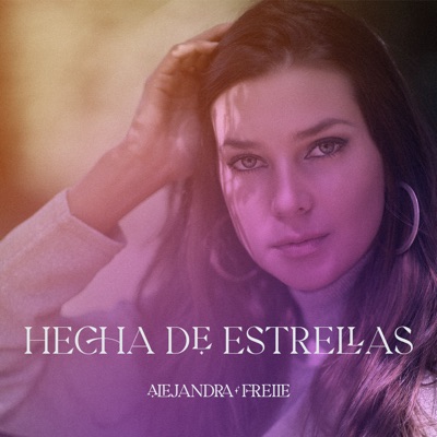 Hecha de Estrellas Podcast, con Alejandra Freile:Alejandra Freile