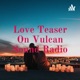 Love Teaser On Vulcan Sound Radio