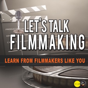 Let's Talk Filmmaking